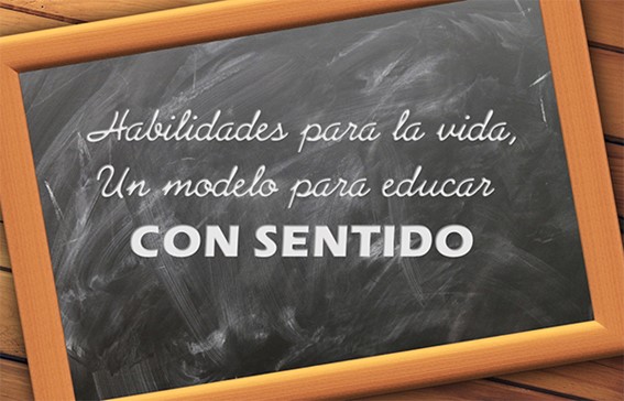 Habilidades para la vida, un modelo para educar con sentido Habilidades para la vida, un modelo para educar con sentido